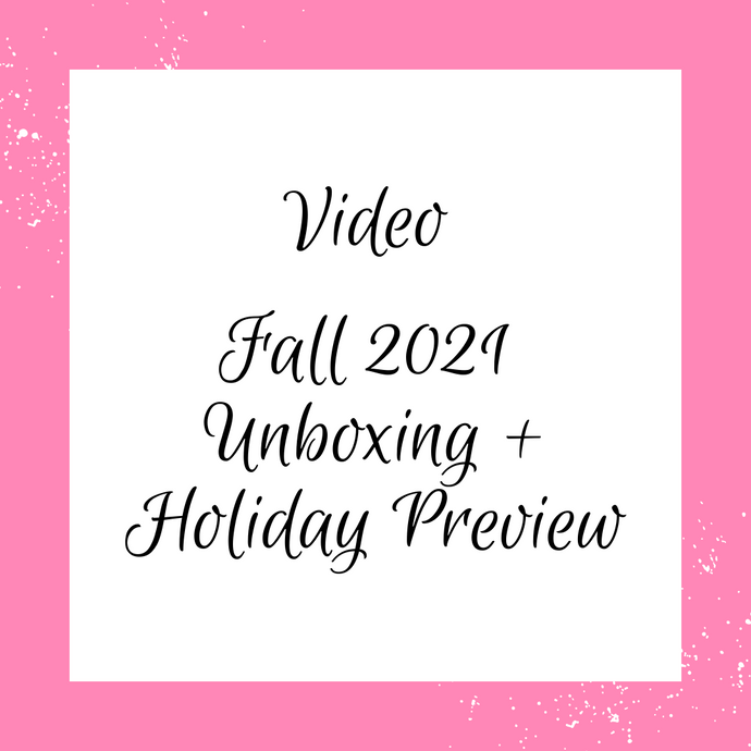 Video: Fall 2021 Unboxing & Holiday Preview