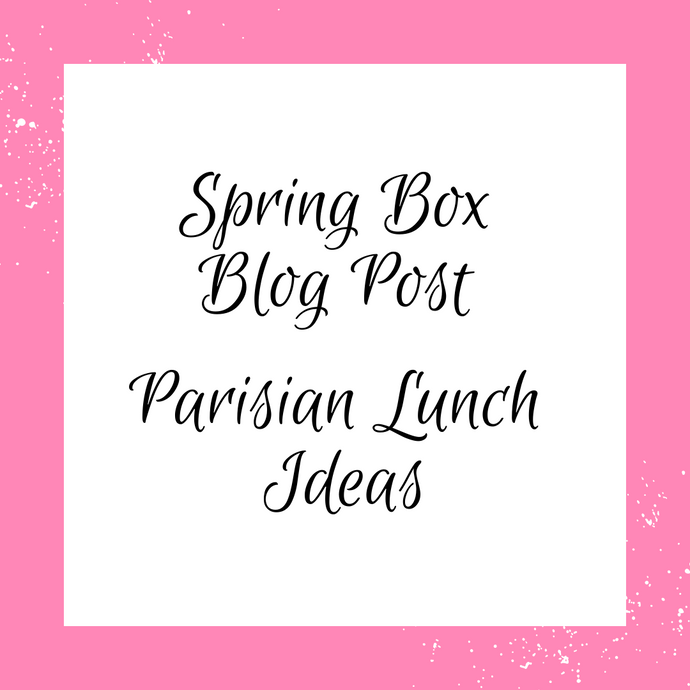 Spring Box: Parisian Lunch Ideas