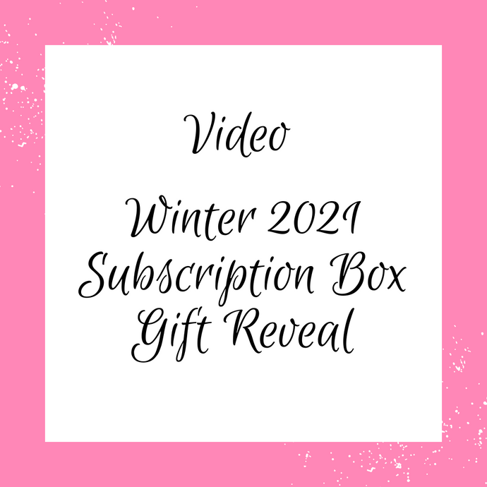 Video: Winter 2021 Subscription Box Gift Reveal