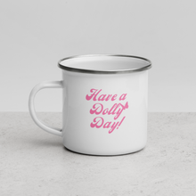 Load image into Gallery viewer, Have a Dolly Day Enamel Mug
